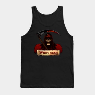 Death, who will be next? You! Tank Top